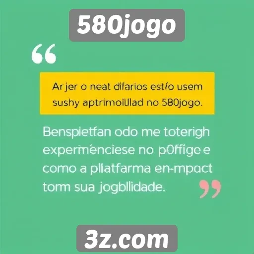 Feedback dos usuários sobre experiências no 580jogo